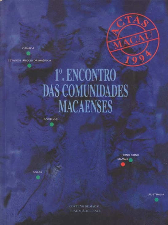 O 1º Encontro das Comunidades Macaenses em Novembro de 1993 (a referência de 1994 diz respeito às actas publicadas no ano seguinte.